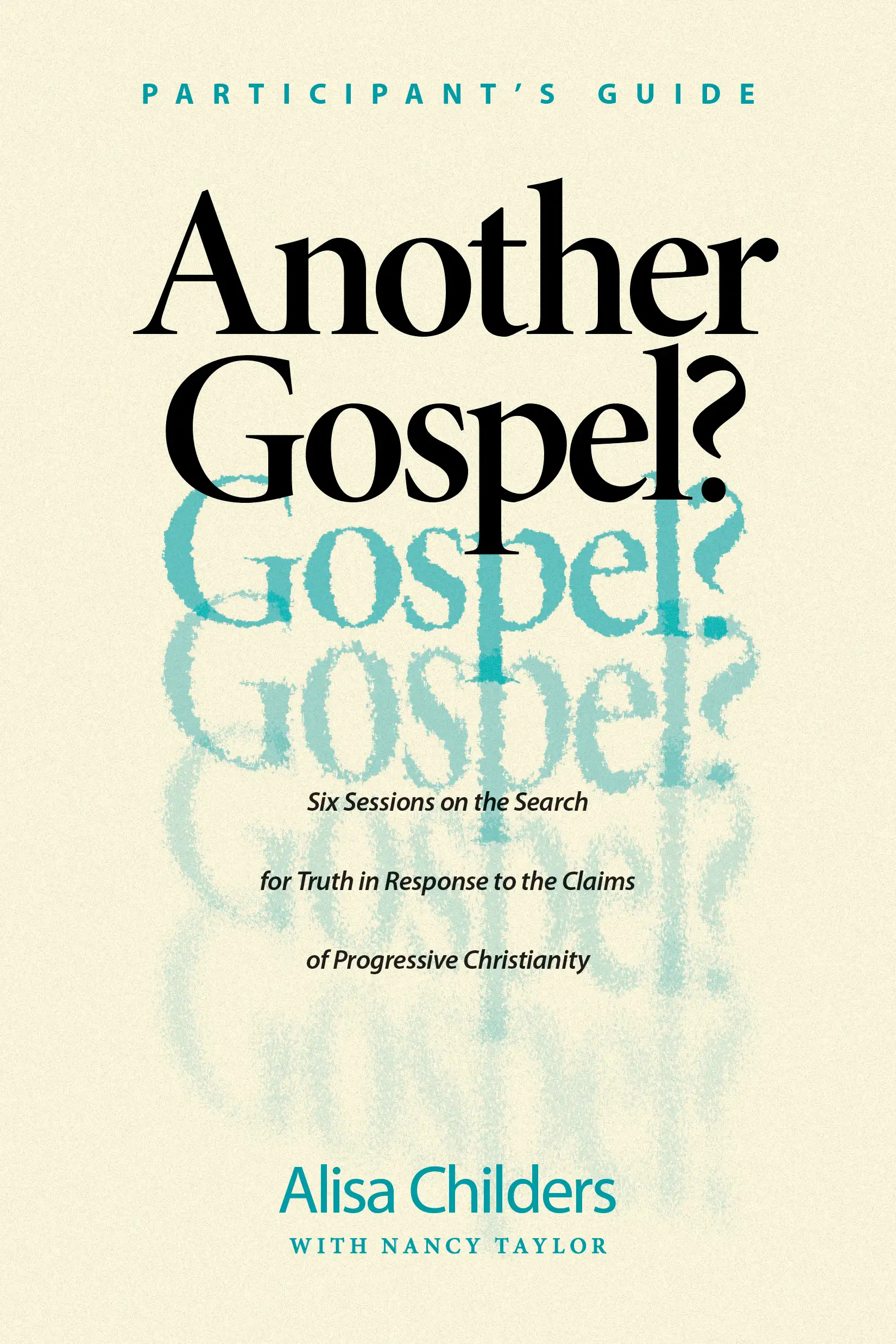 Another Gospel? Participantâs Guide 