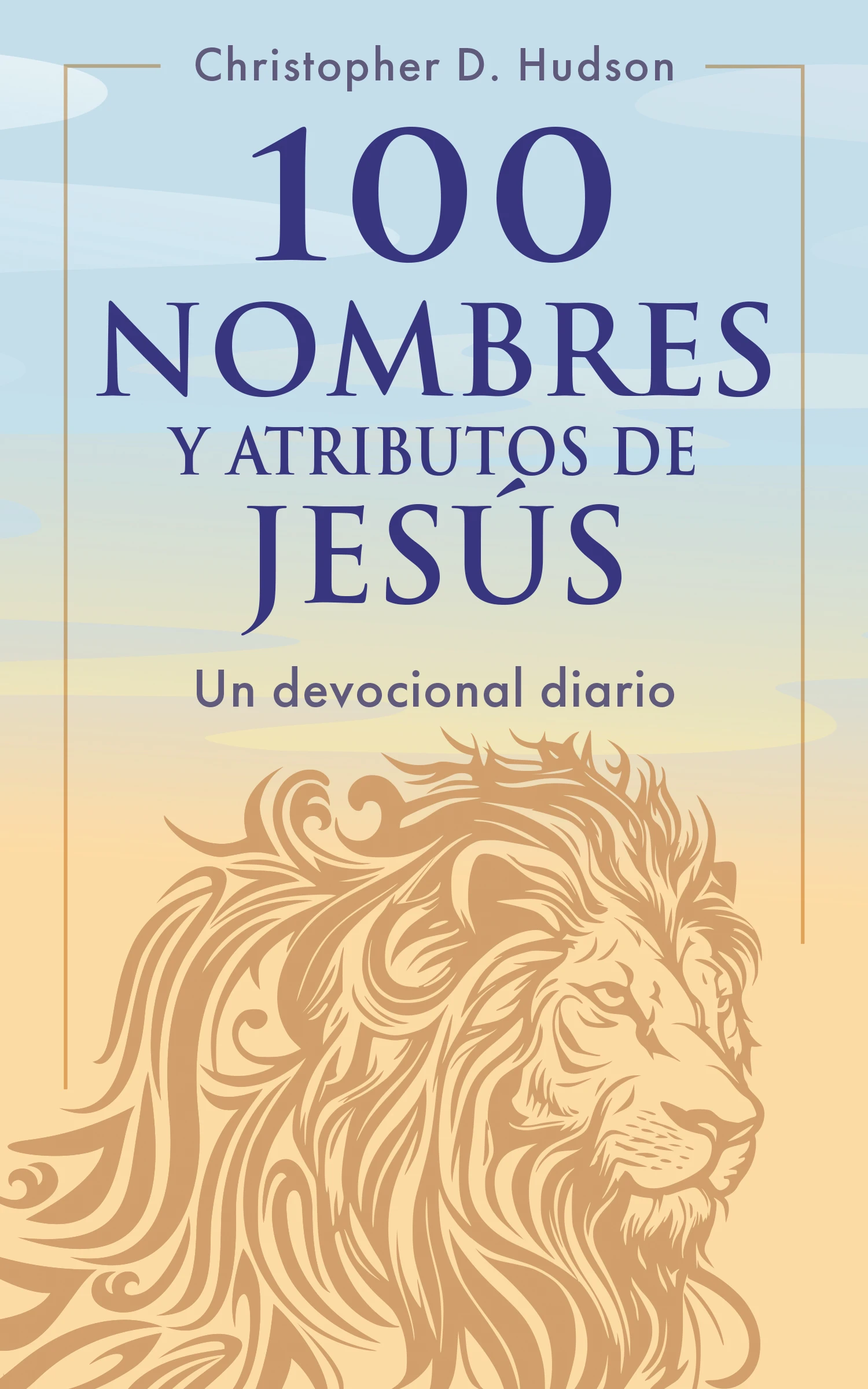100 nombres y atributos de JesÃºs: Un devocional diario 