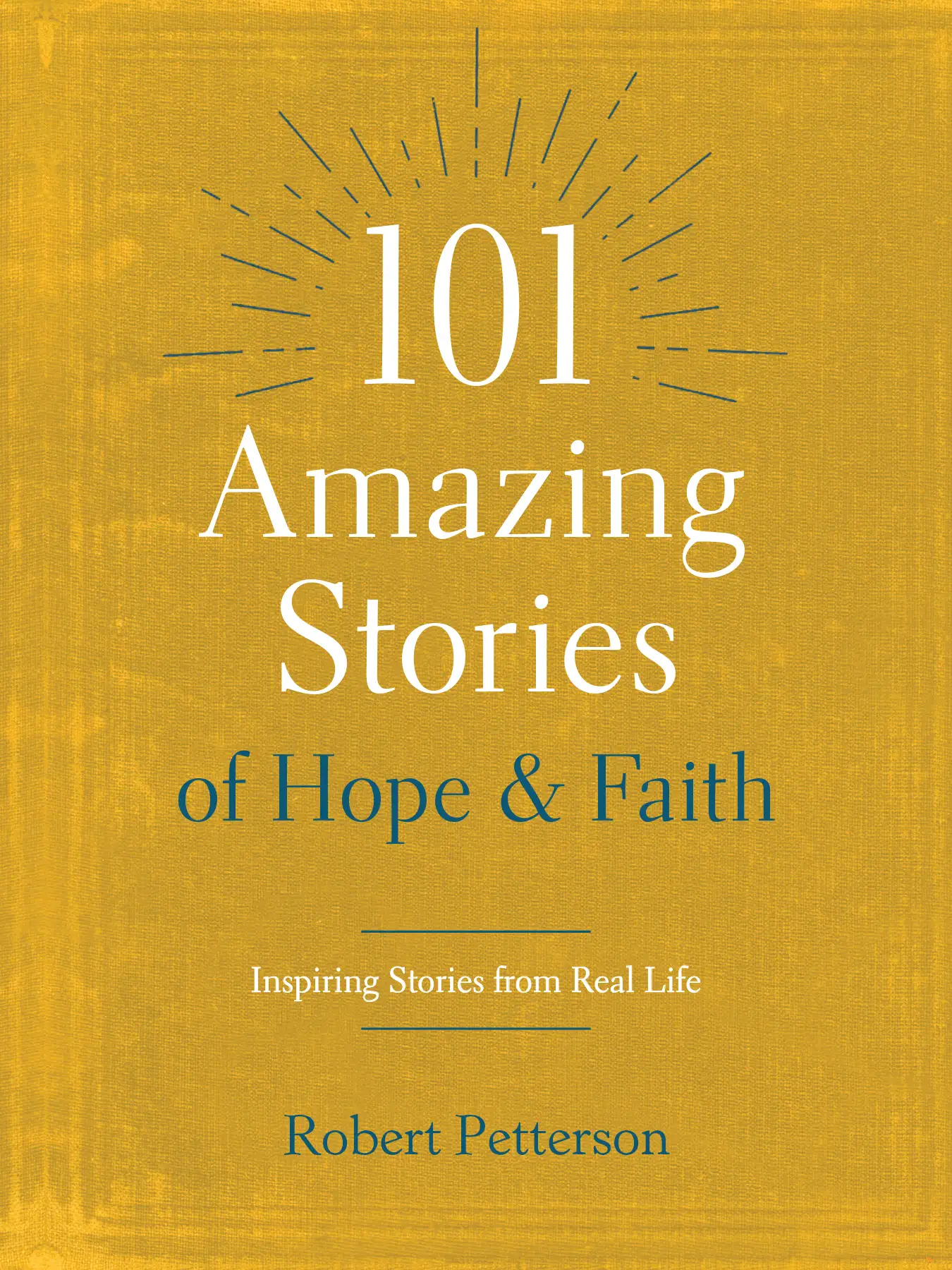 101 Amazing Stories of Hope and Faith 