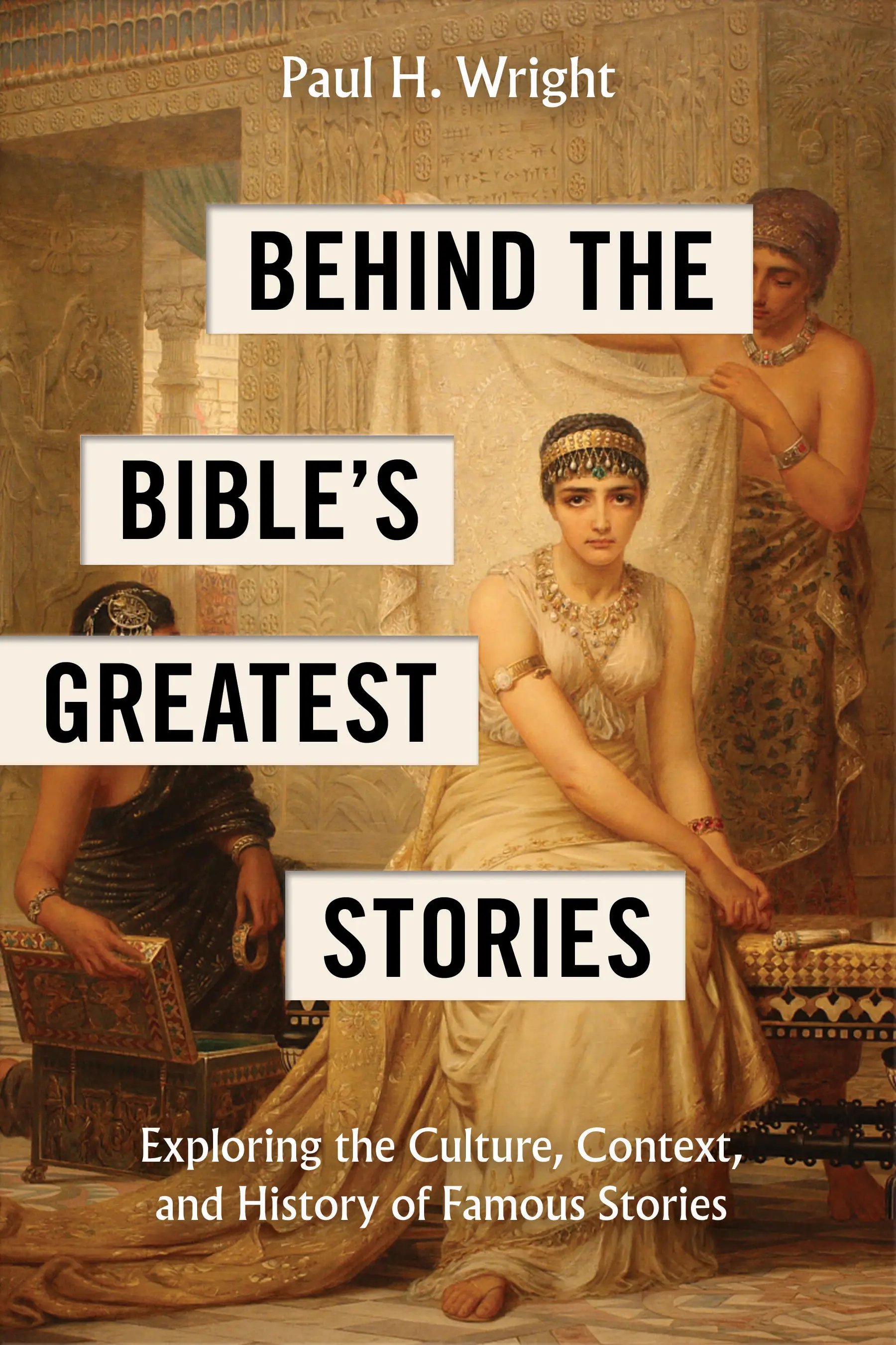 Behind the Bibleâs Greatest Stories 