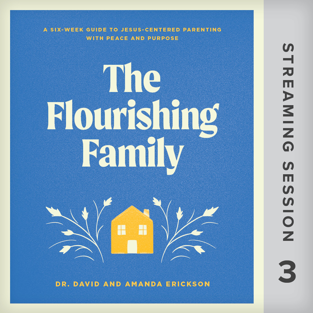The Flourishing Family Streaming Collection, Session 3 