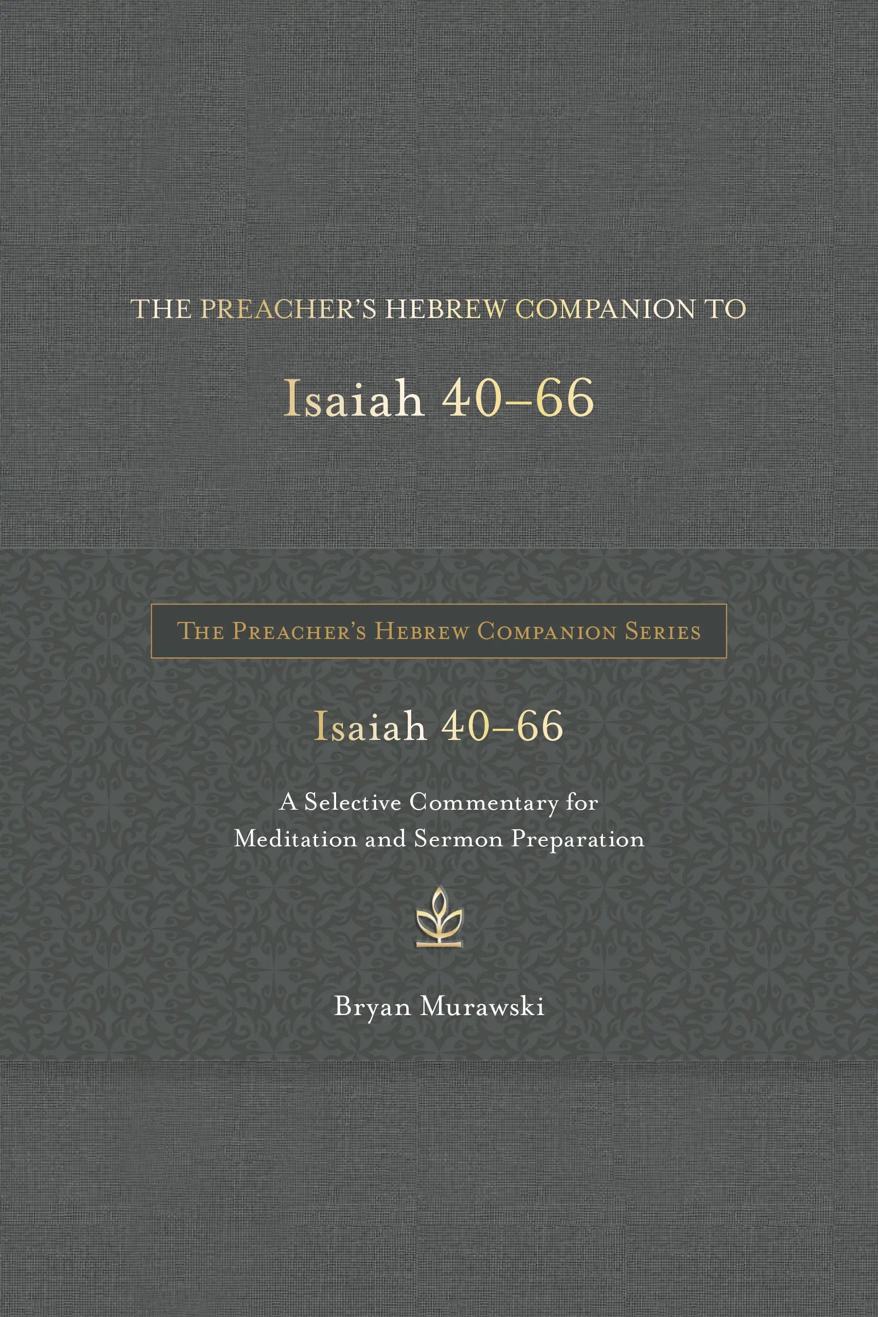 The Preacher&rsquo;s Hebrew Companion to Isaiah 40â66 