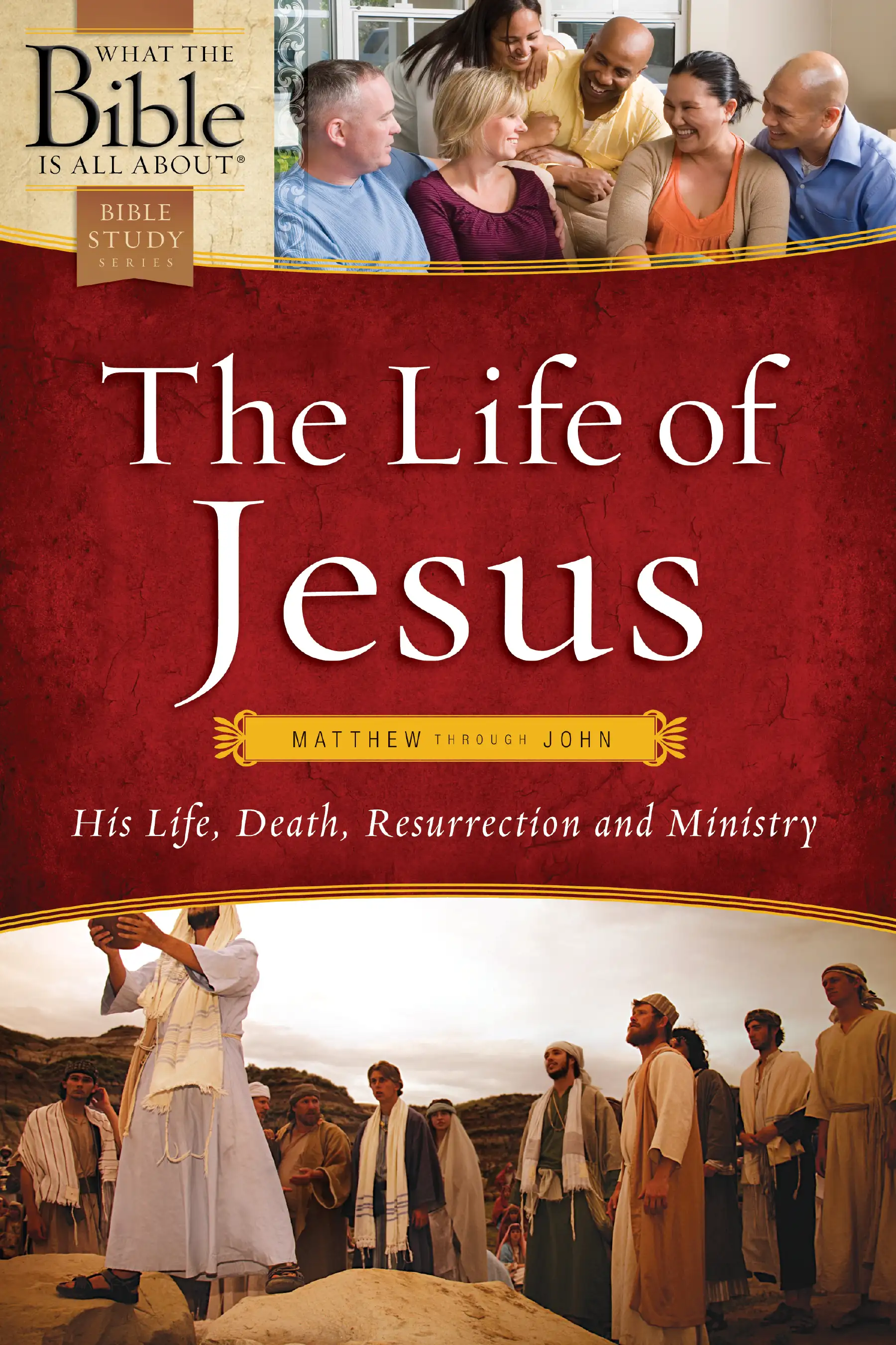 The Life of Jesus: Matthew through John 