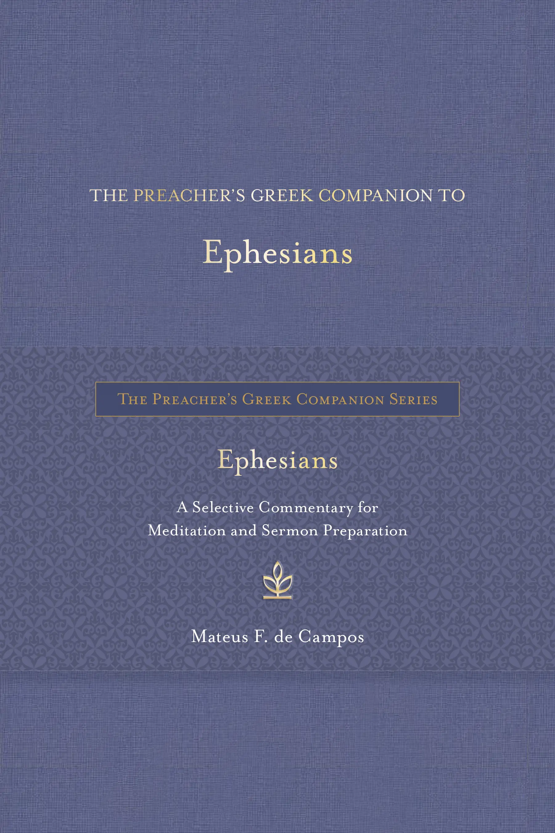 The Preacher&rsquo;s Greek Companion to Ephesians 