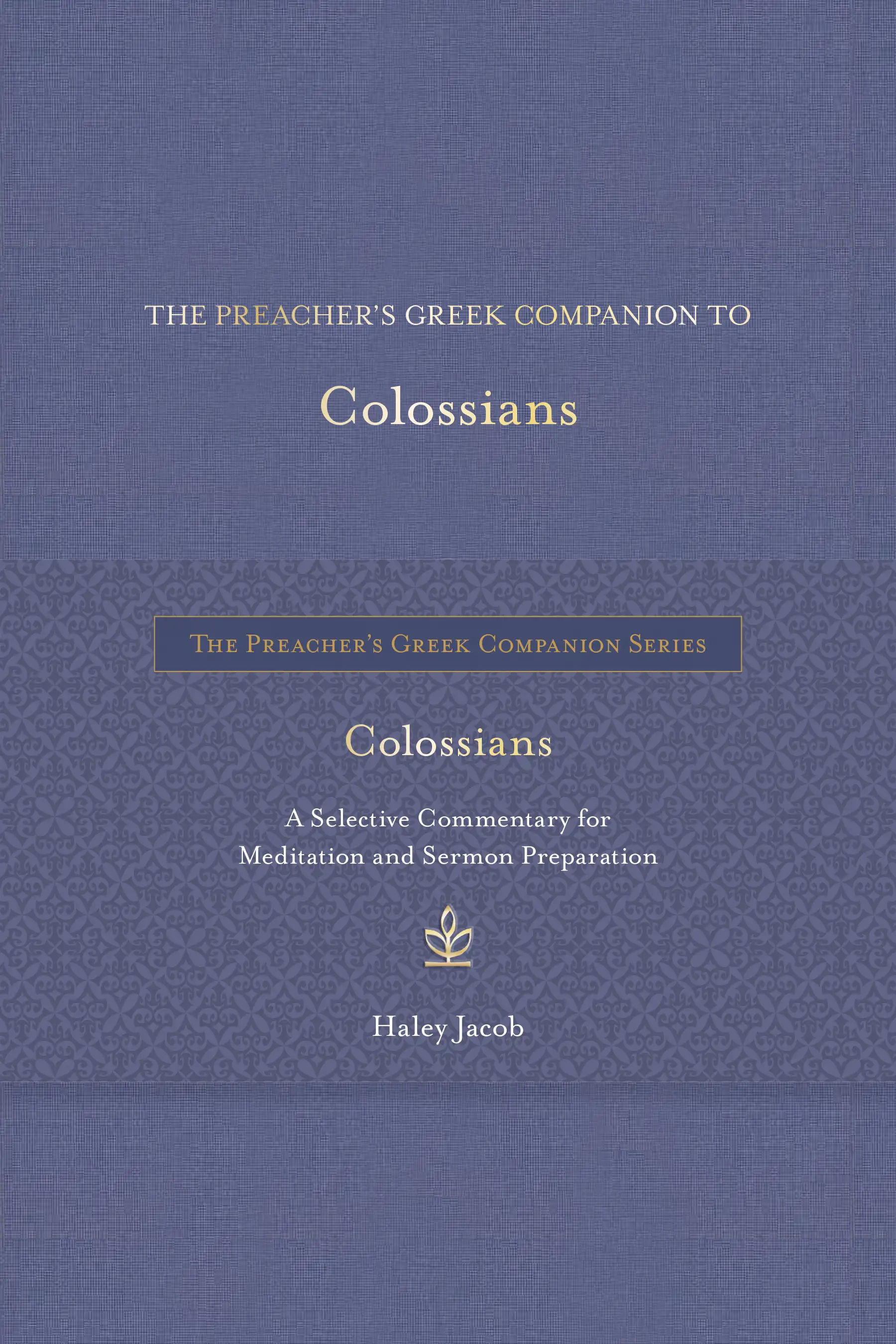 The Preacher&rsquo;s Greek Companion to Colossians 