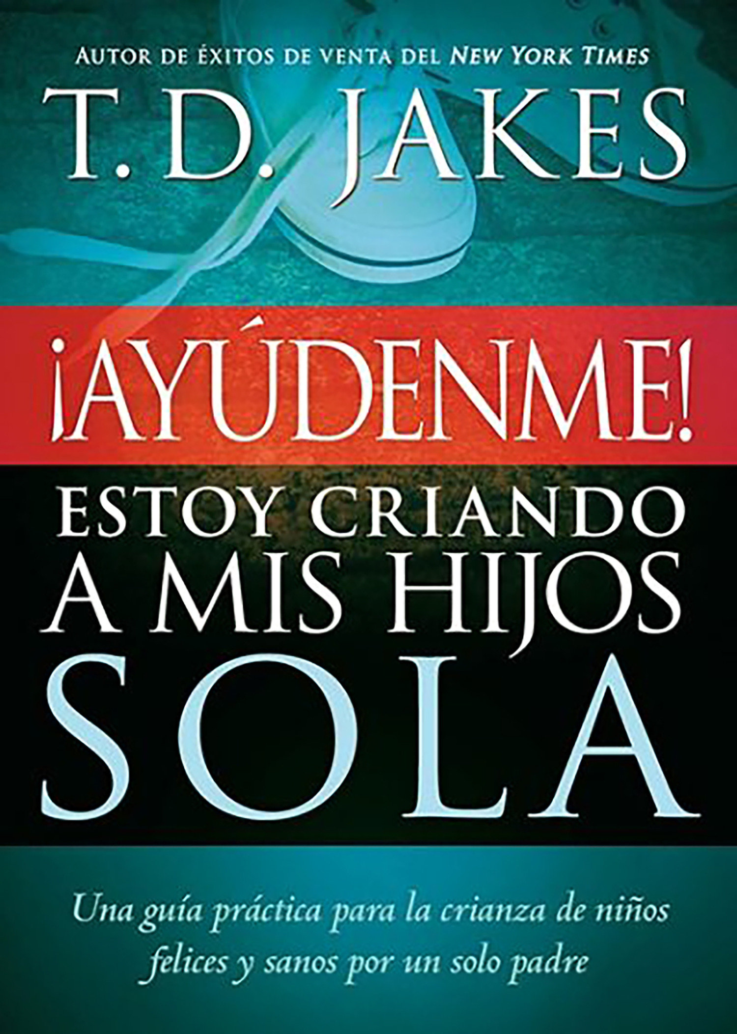 ?AyÃºdenme! Estoy criando a mis hijos sola 
