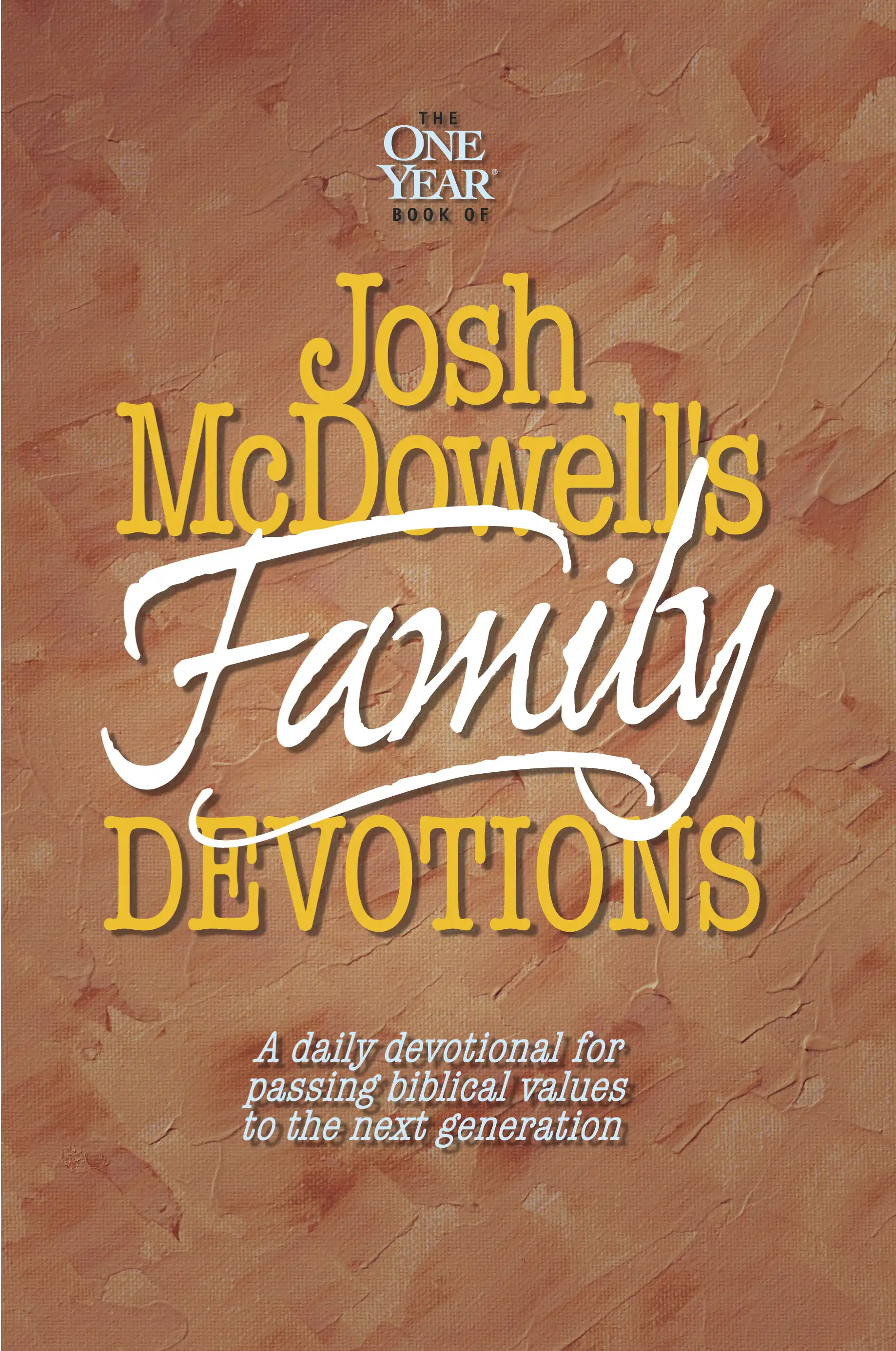 The One Year Book of Josh McDowell&rsquo;s Family Devotions 
