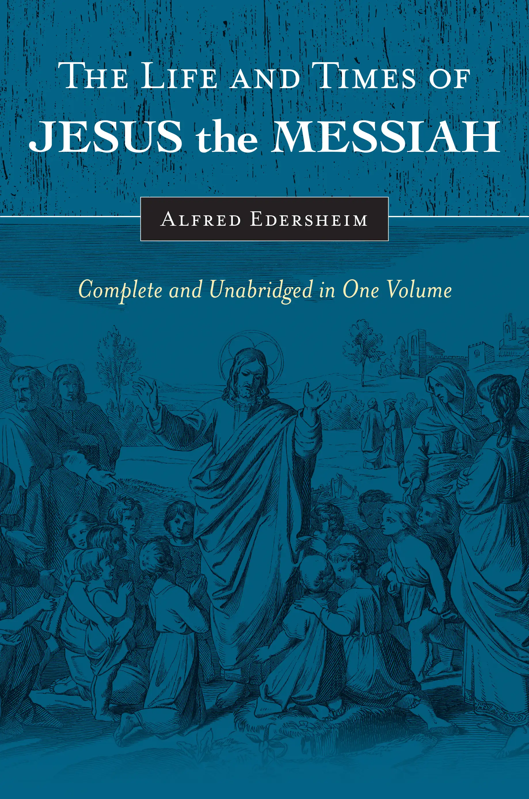 The Life and Times of Jesus the Messiah 
