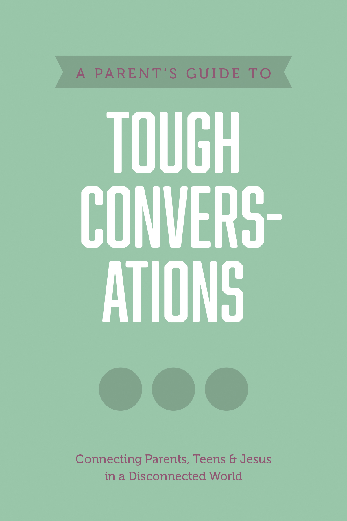 A Parentâs Guide to Tough Conversations 