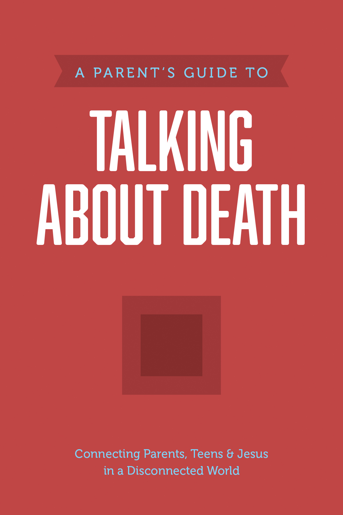 A Parentâs Guide to Talking about Death 