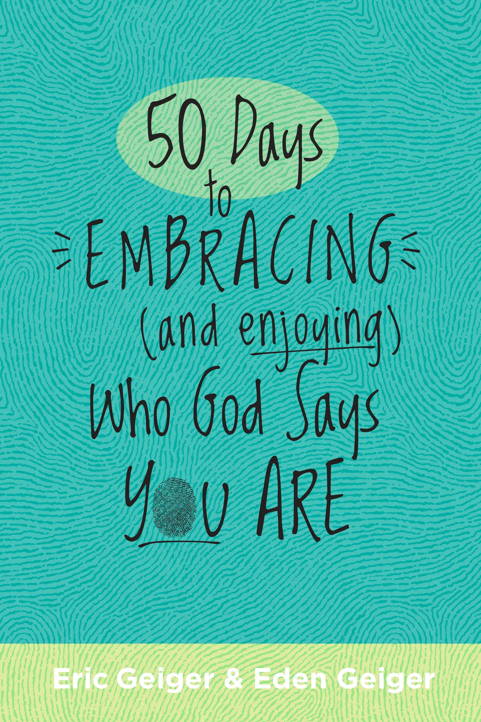 50 Days to Embracing (and Enjoying) Who God Says You Are 
