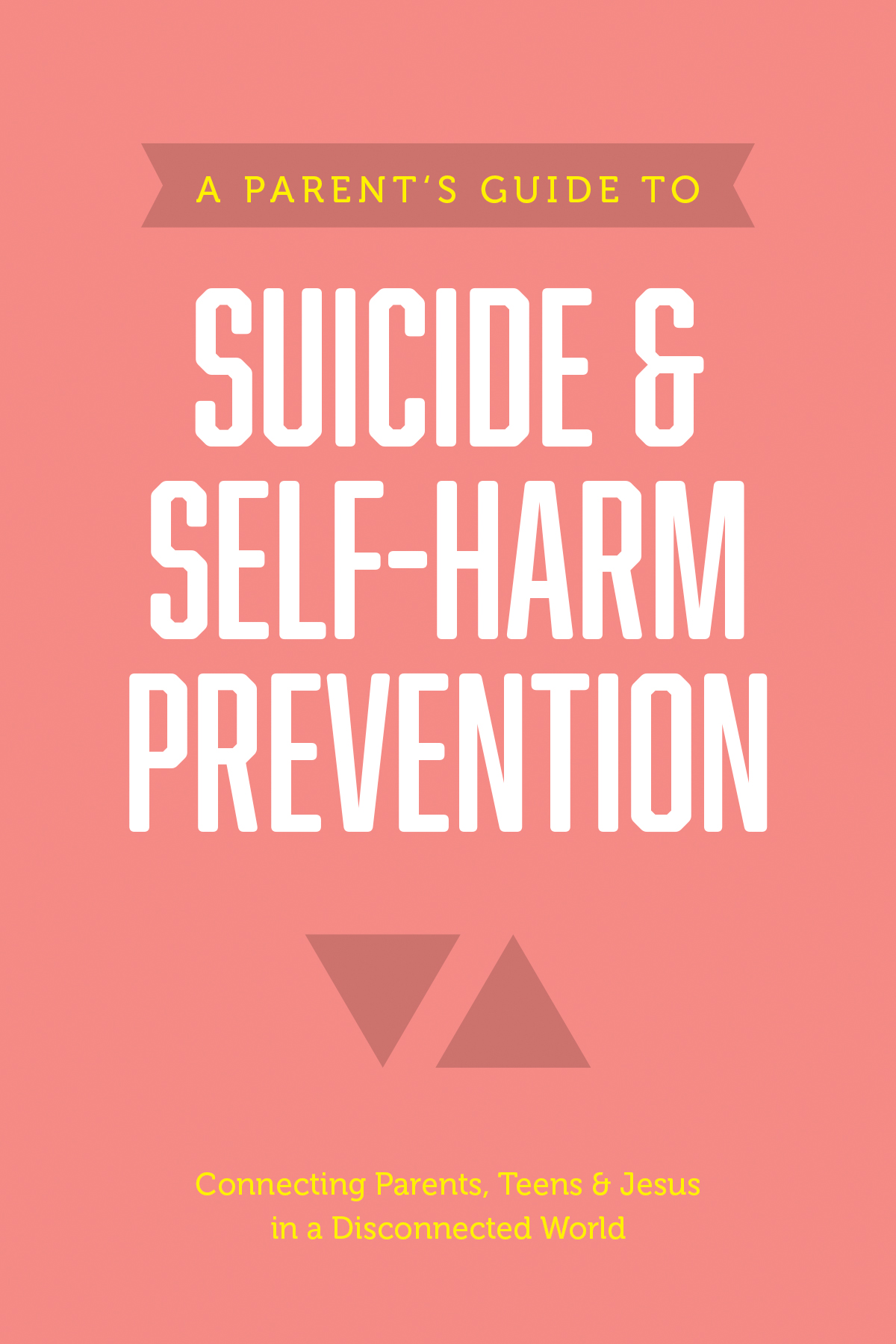 A Parentâs Guide to Suicide & Self-Harm Prevention 