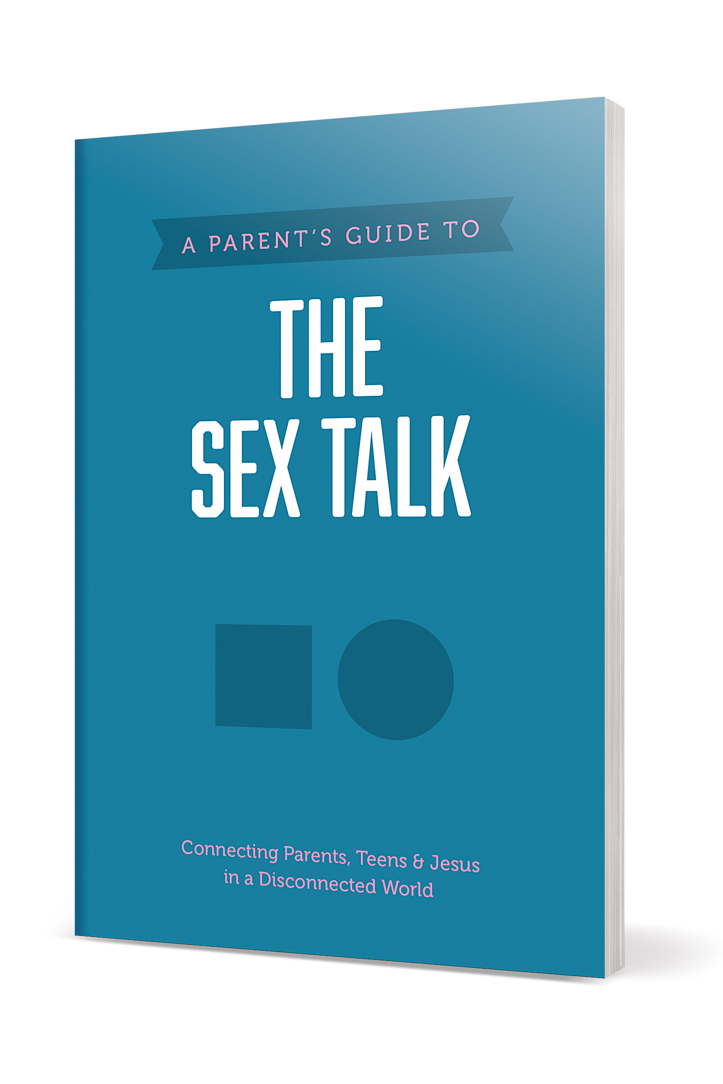 A Parentâs Guide to the Sex Talk 2 A Parentâs Guide to the Sex Talk