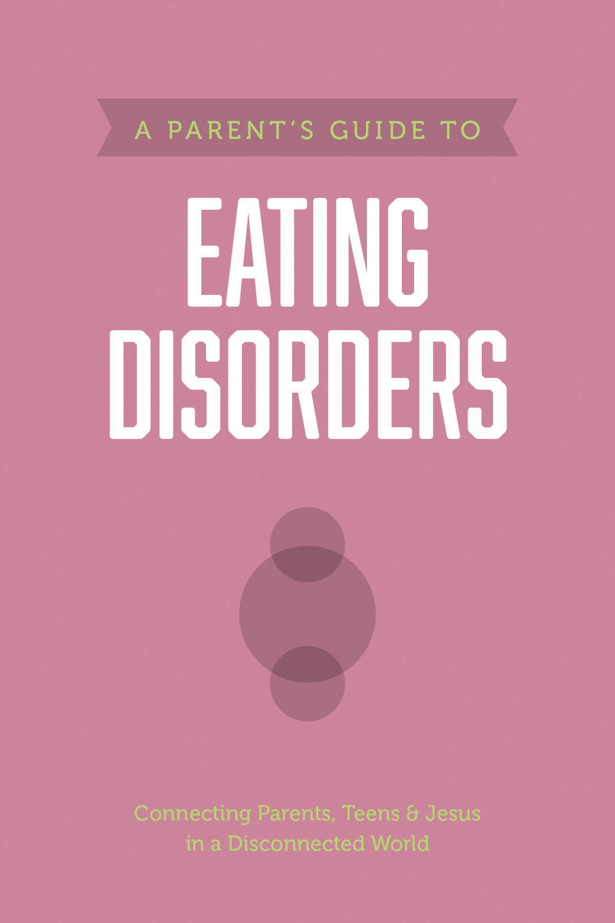 A Parentâs Guide to Eating Disorders 